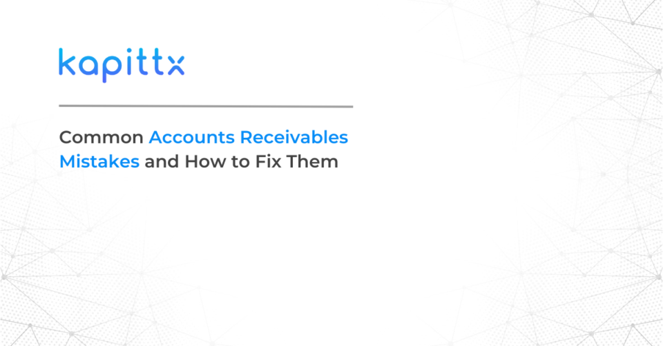Accounts Receivable Mistakes & How To Fix Them